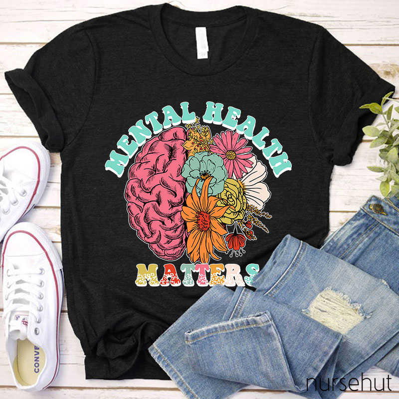 Flower Brain Mental Health Matters Nurse T-Shirt