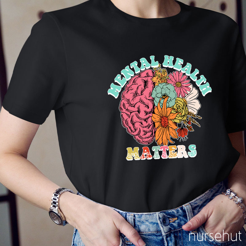 Flower Brain Mental Health Matters Nurse T-Shirt