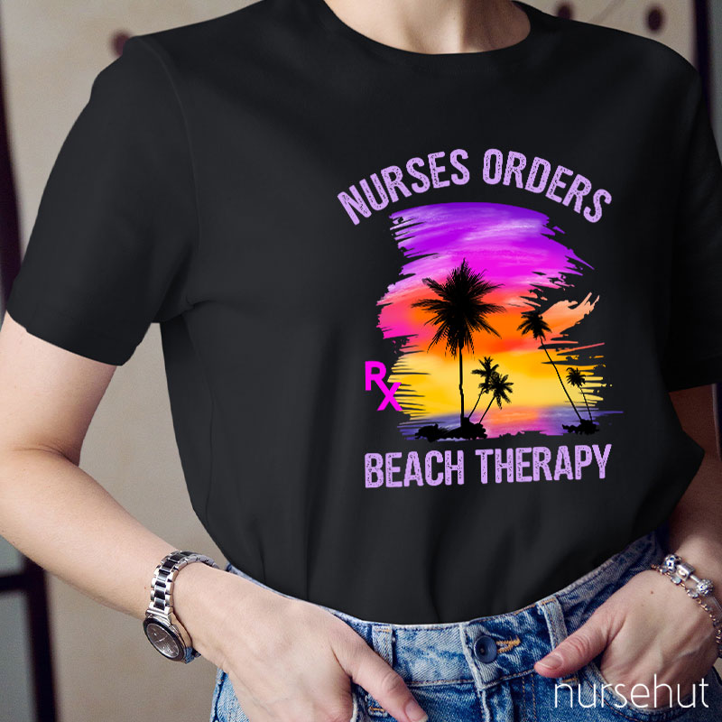 Nurses Orders Beach Therapy Nurse T-Shirt