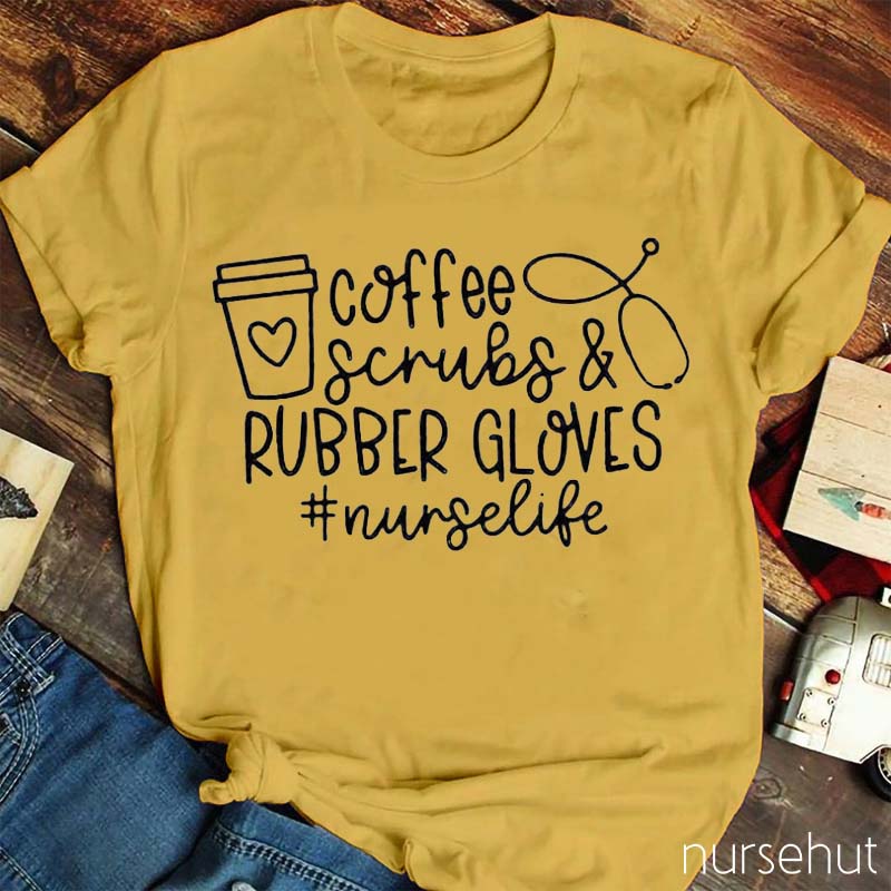 Coffee Scrubs Rubber Gloves Nurse T-Shirt