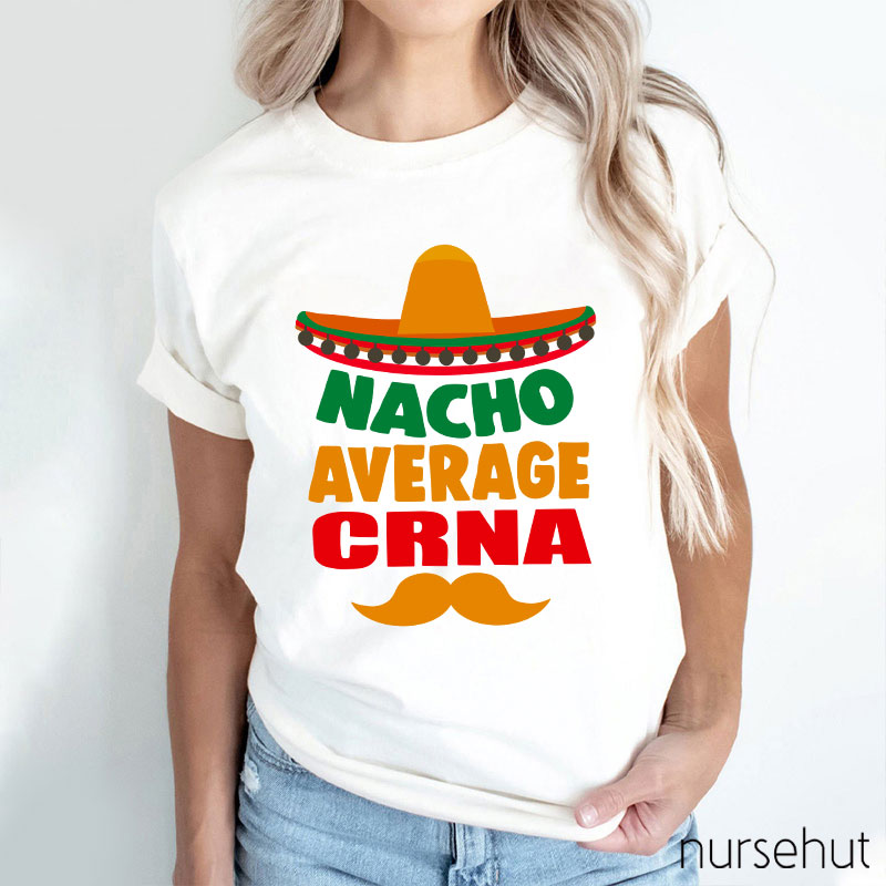 Nacho Average Crna Nurse T-Shirt