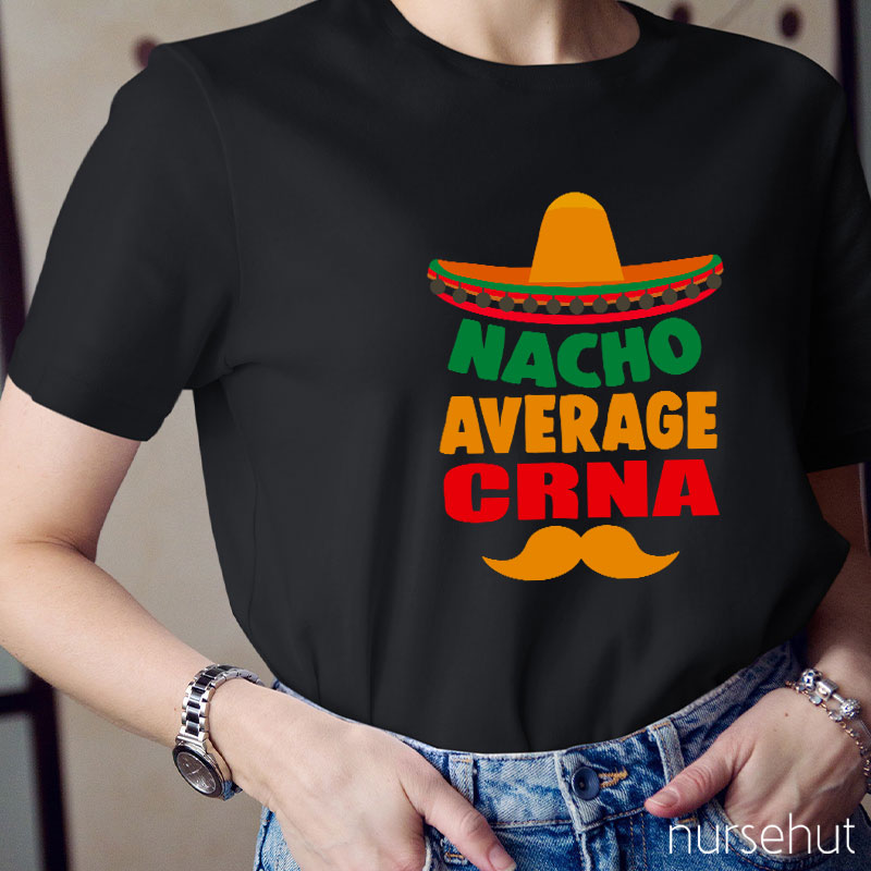 Nacho Average Crna Nurse T-Shirt