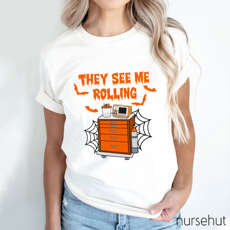 They See Me Rolling Nurse T-Shirt