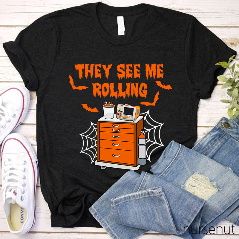 They See Me Rolling Nurse T-Shirt
