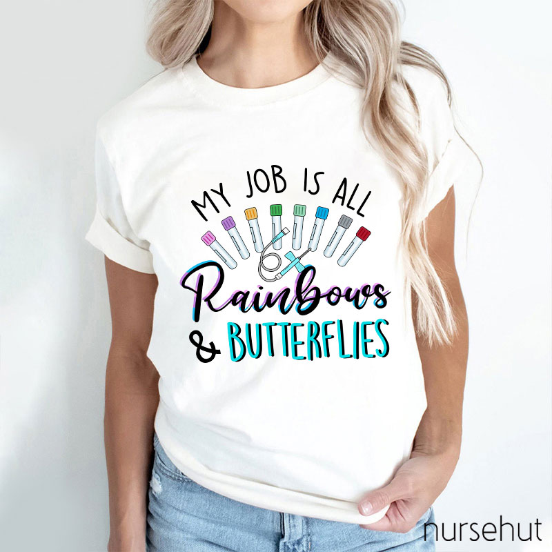 My Job Is All Rainbows And Butterflies Nurse T-Shirt