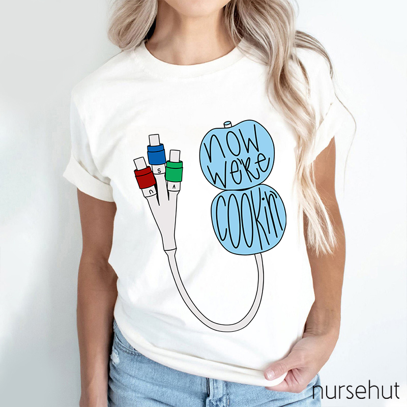 Now We're Cookin' Nurse T-Shirt