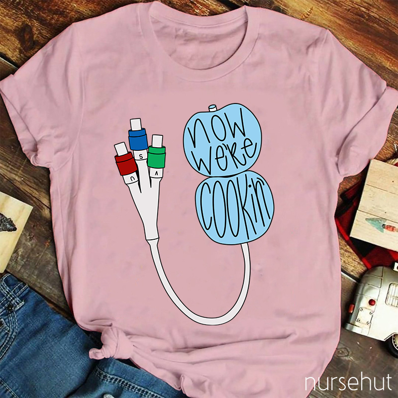 Now We're Cookin' Nurse T-Shirt
