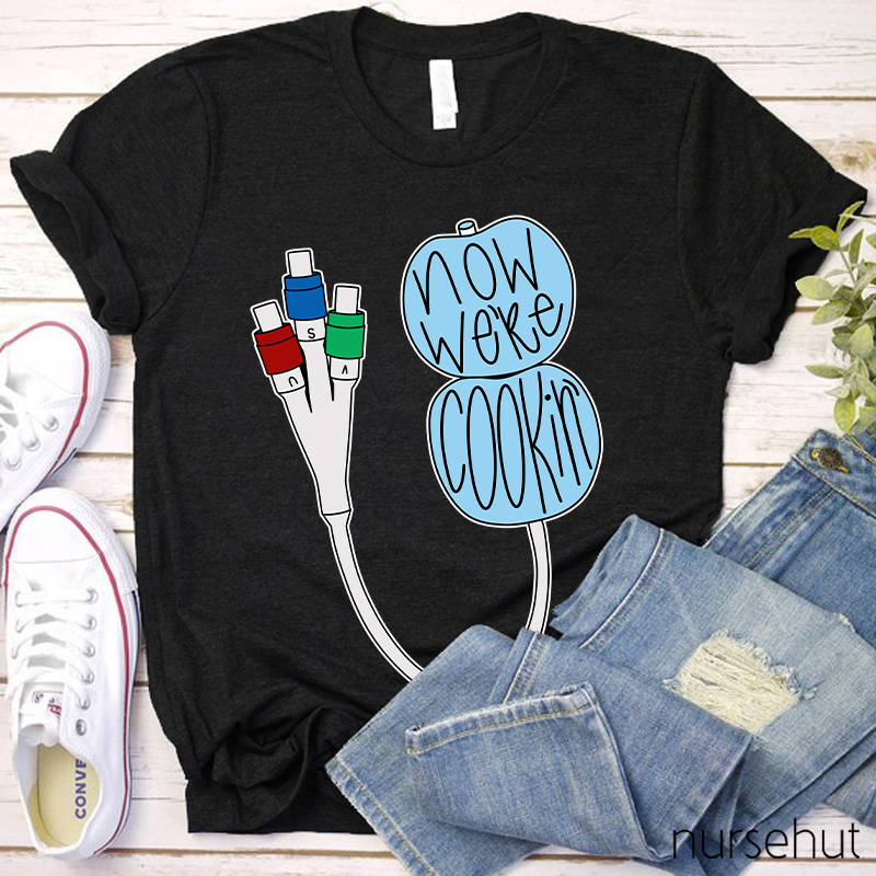 Now We're Cookin' Nurse T-Shirt