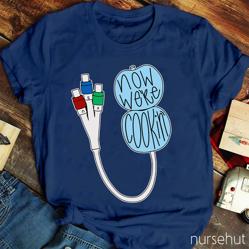 Now We're Cookin' Nurse T-Shirt