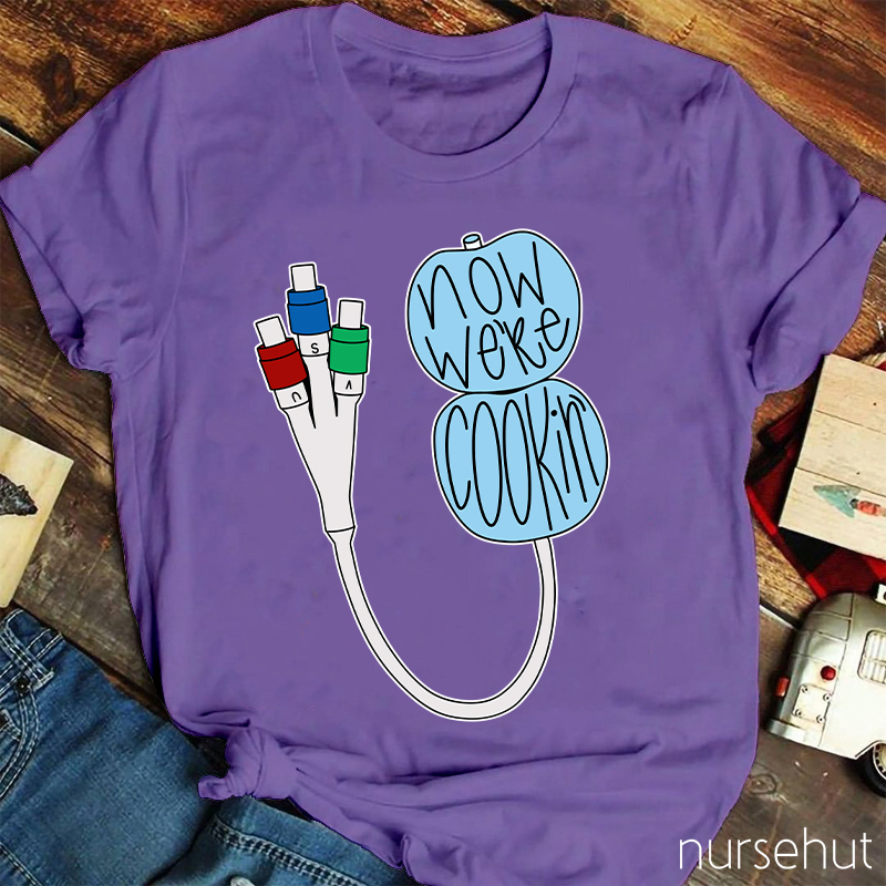 Now We're Cookin' Nurse T-Shirt