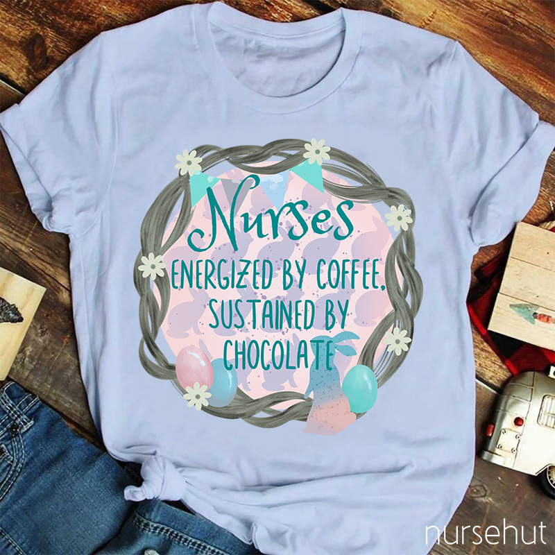 Nurses Energized By Coffee Sustained By Chocolate Nurse T-Shirt