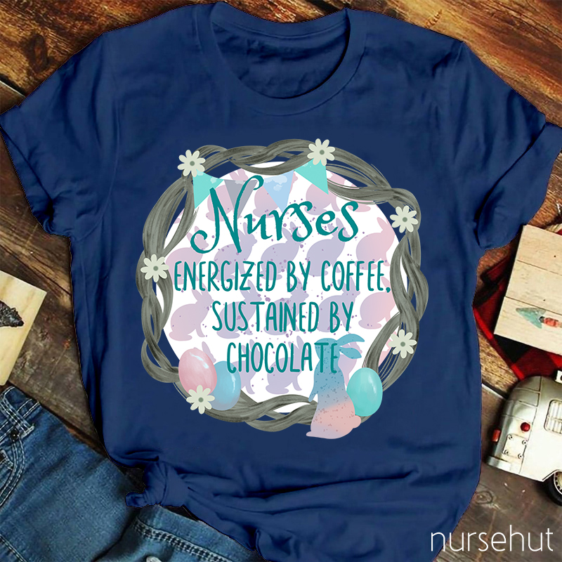 Nurses Energized By Coffee Sustained By Chocolate Nurse T-Shirt