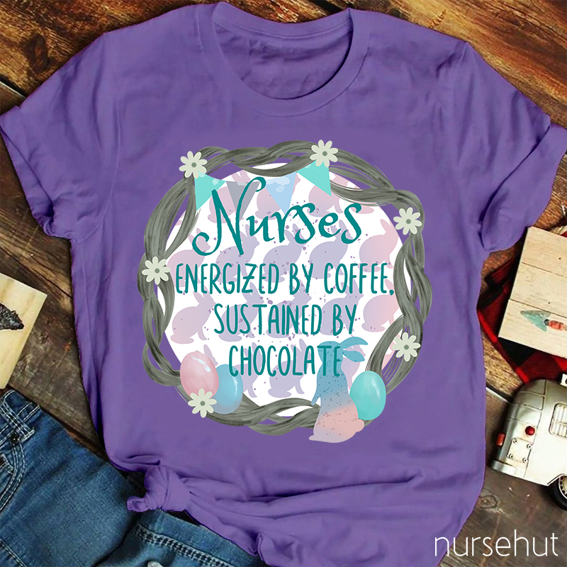 Nurses Energized By Coffee Sustained By Chocolate Nurse T-Shirt