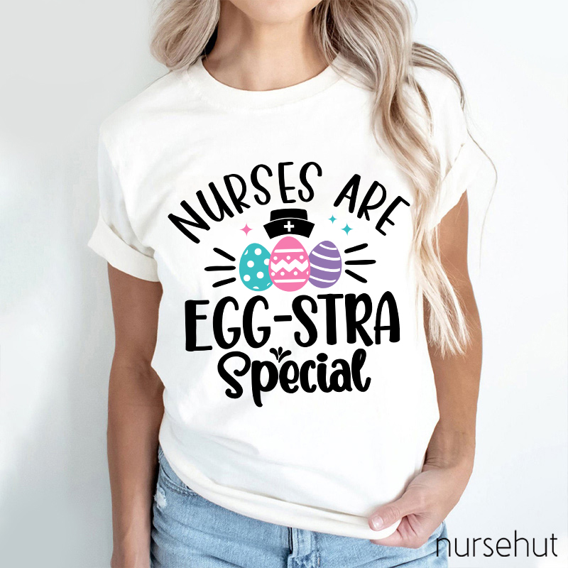 Nurses Are Egg-Stra Special Nurse T-Shirt