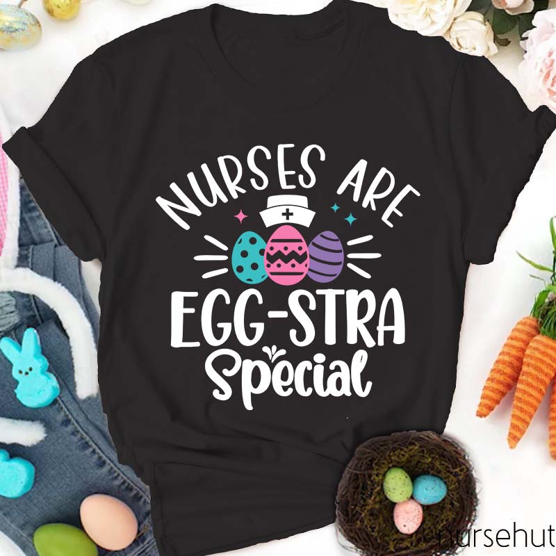 Nurses Are Egg-Stra Special Nurse T-Shirt