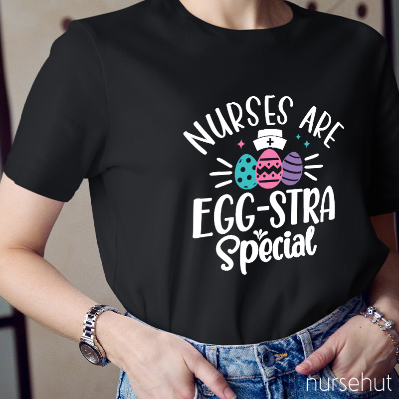 Nurses Are Egg-Stra Special Nurse T-Shirt