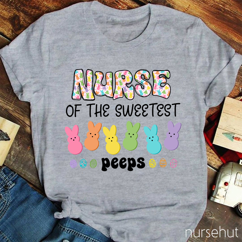 Nurse Of The Sweetest Peeps Nurse T-Shirt
