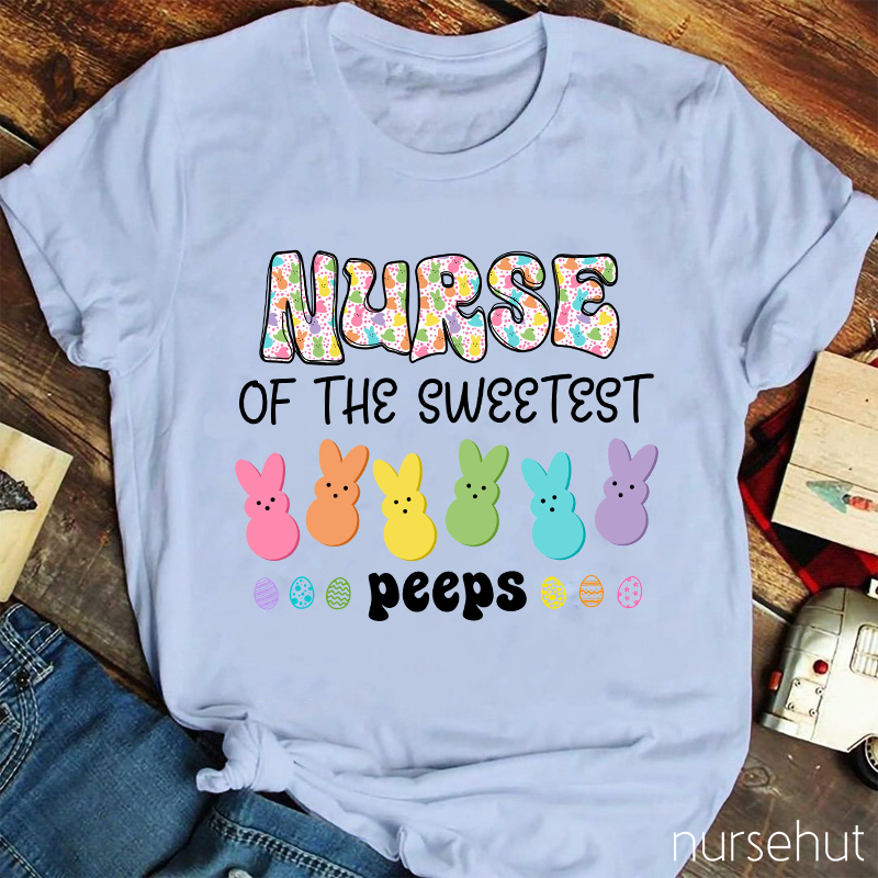 Nurse Of The Sweetest Peeps Nurse T-Shirt