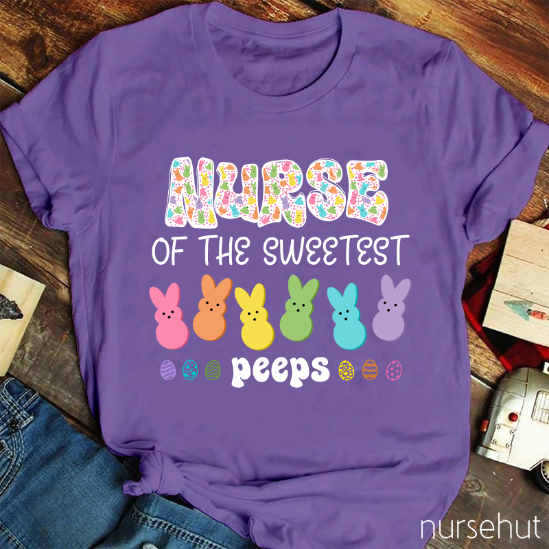 Nurse Of The Sweetest Peeps Nurse T-Shirt
