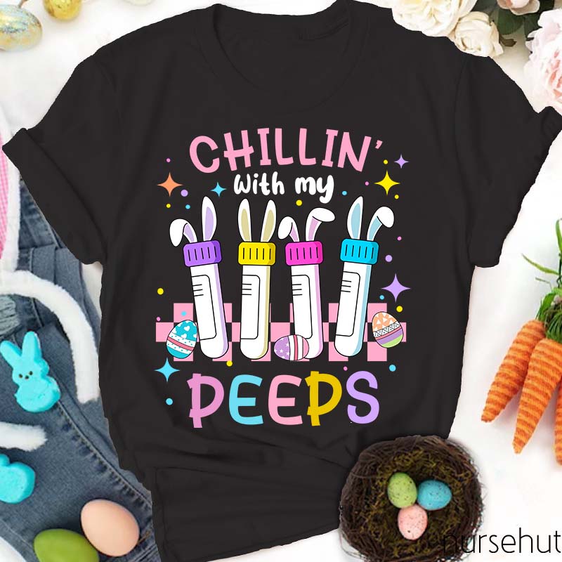 Chillin With My Peeps Nurse T-Shirt