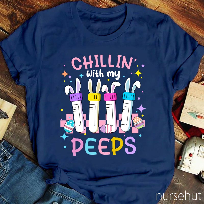 Chillin With My Peeps Nurse T-Shirt