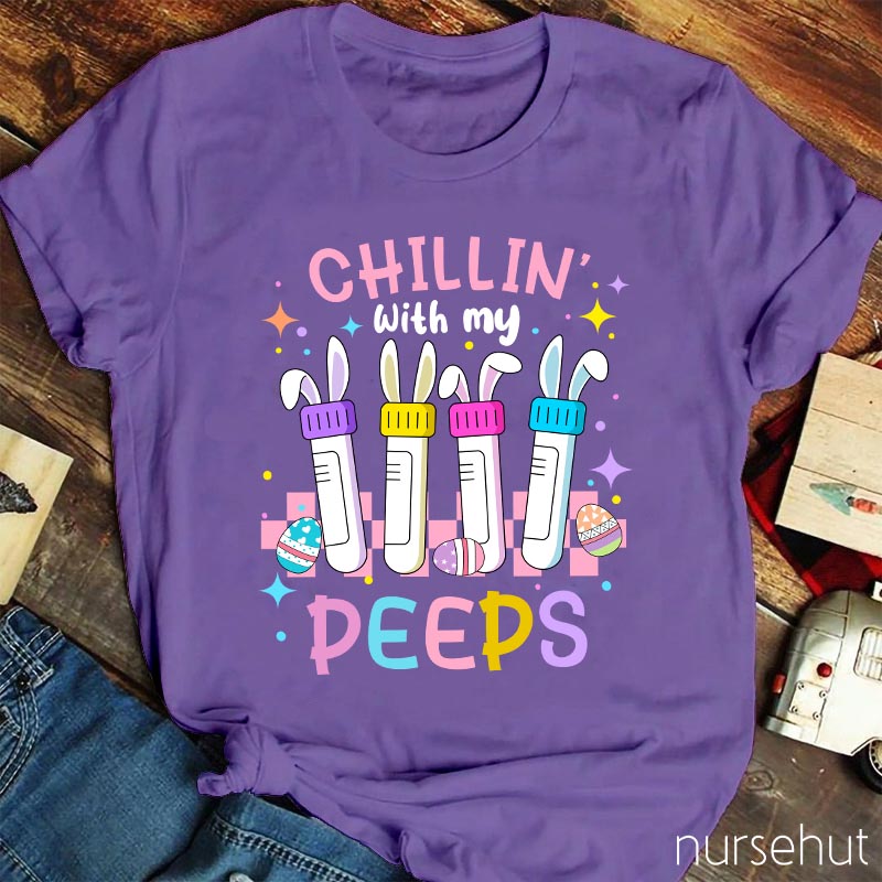 Chillin With My Peeps Nurse T-Shirt
