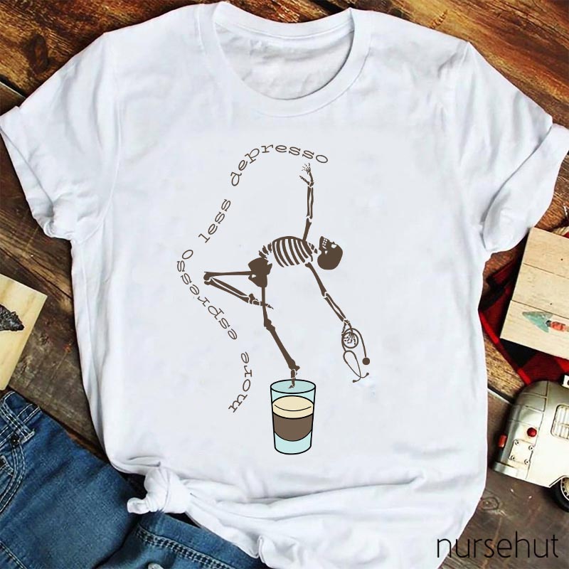 More Expresso Less Depresso Coffee Skeleton Nurse T-Shirt
