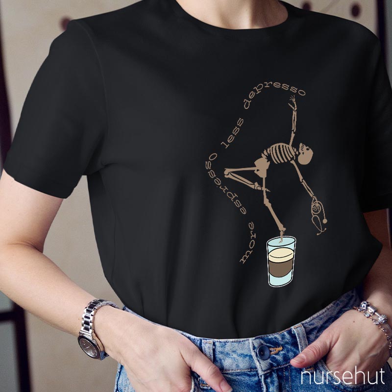 More Expresso Less Depresso Coffee Skeleton Nurse T-Shirt