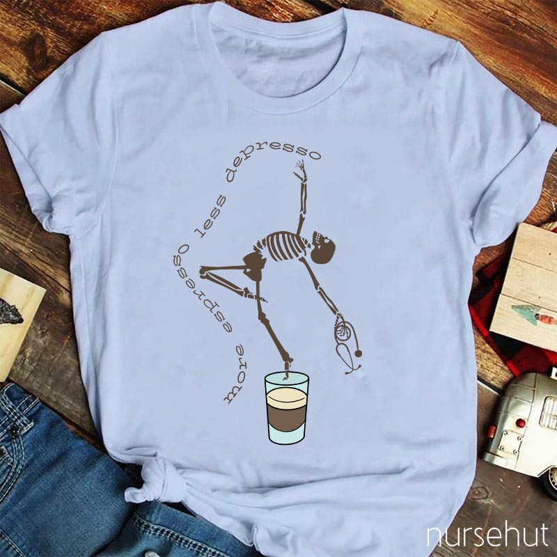 More Expresso Less Depresso Coffee Skeleton Nurse T-Shirt
