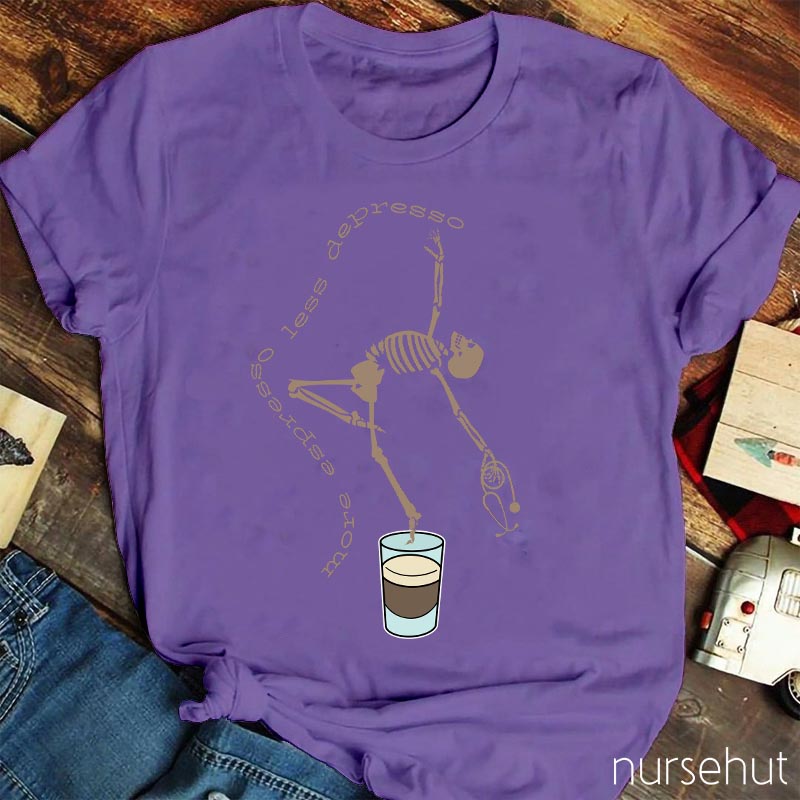 More Expresso Less Depresso Coffee Skeleton Nurse T-Shirt