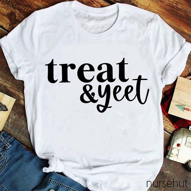 Treat And Yeet Nurse T-Shirt