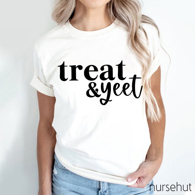 Treat And Yeet Nurse T-Shirt