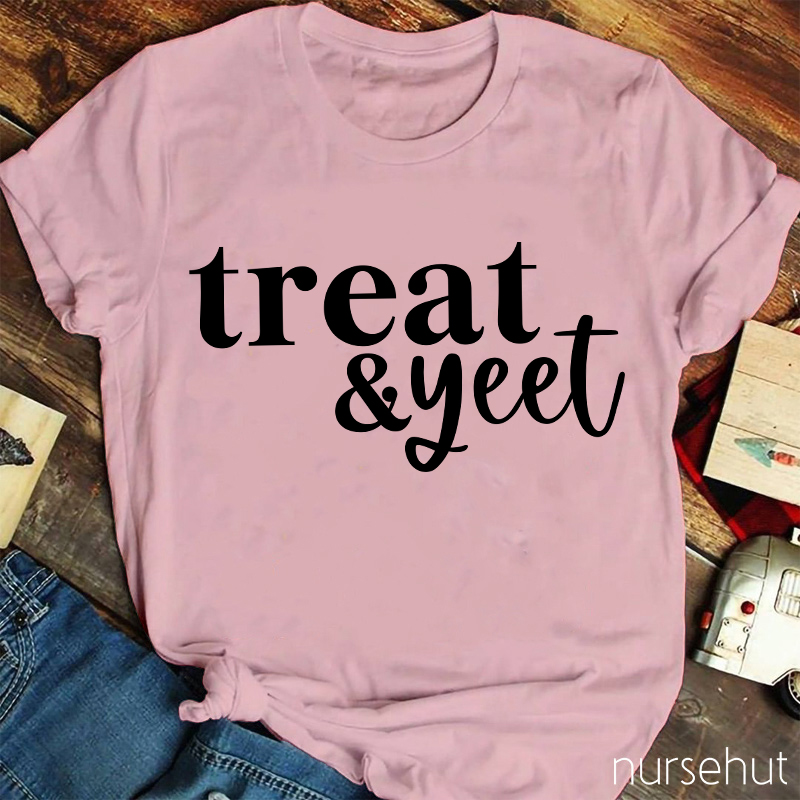 Treat And Yeet Nurse T-Shirt