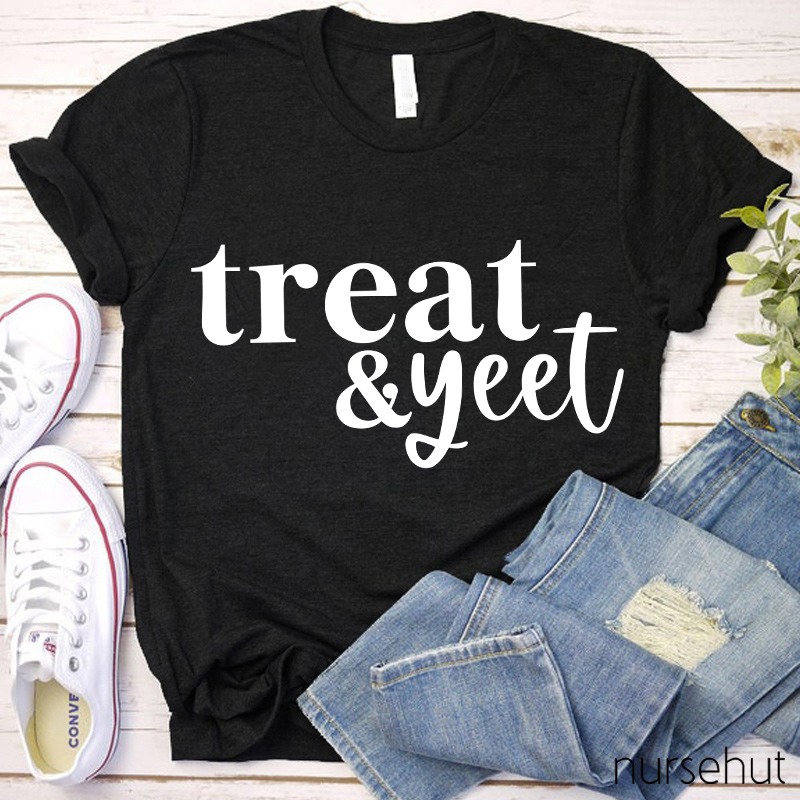Treat And Yeet Nurse T-Shirt