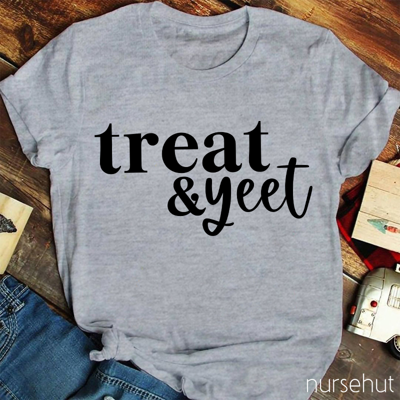 Treat And Yeet Nurse T-Shirt