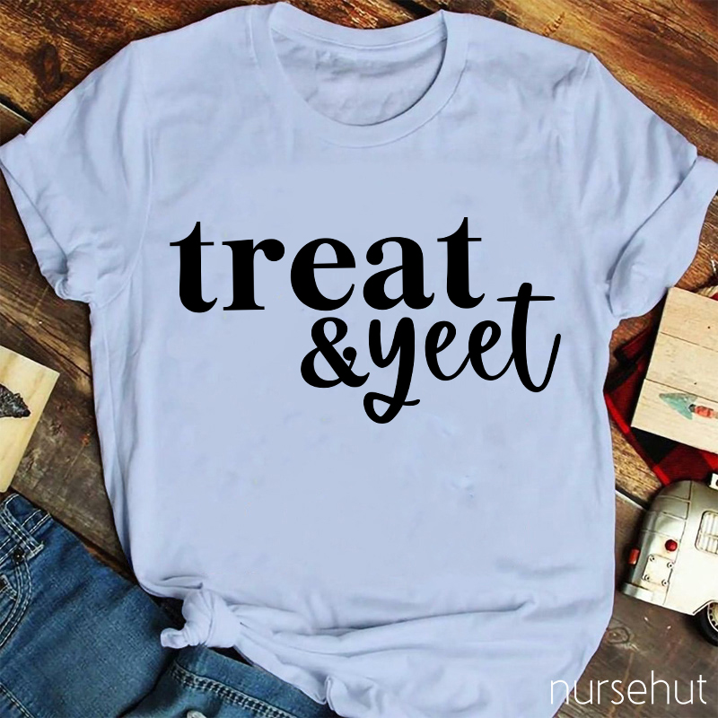 Treat And Yeet Nurse T-Shirt