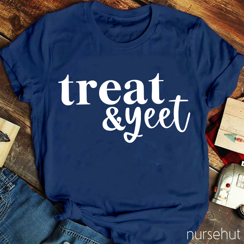 Treat And Yeet Nurse T-Shirt