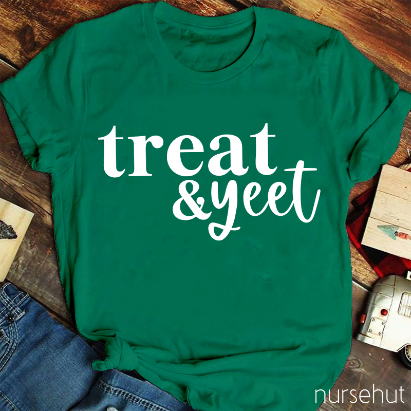 Treat And Yeet Nurse T-Shirt