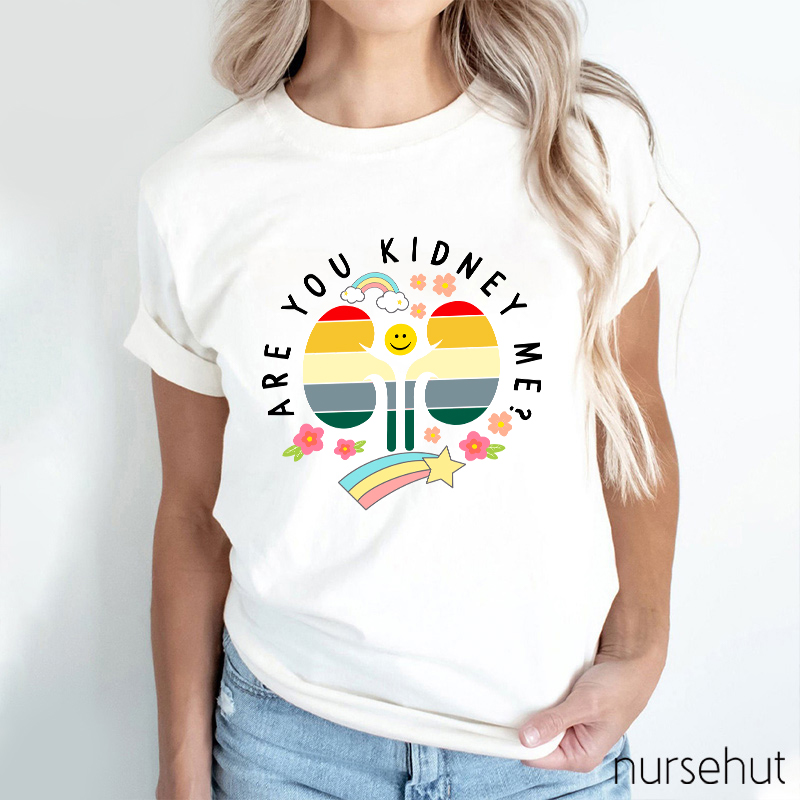 Are You Kidney Me Nurse T-Shirt