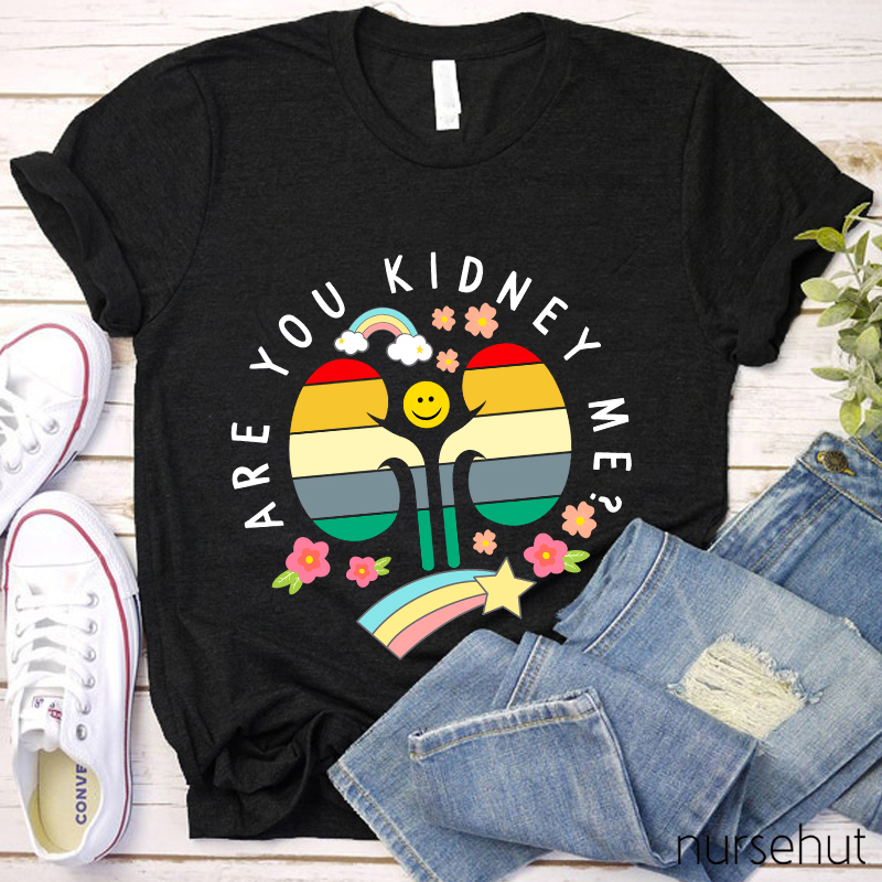 Are You Kidney Me Nurse T-Shirt