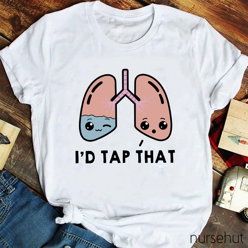 I'd Tap That Nurse T-Shirt