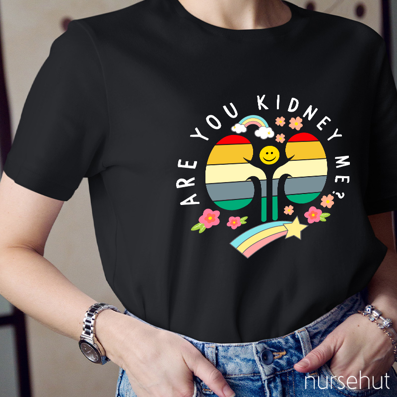 Are You Kidney Me Nurse T-Shirt