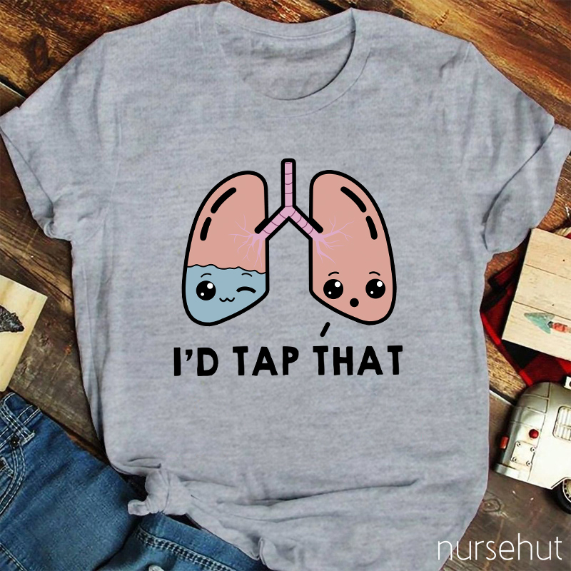 I'd Tap That Nurse T-Shirt
