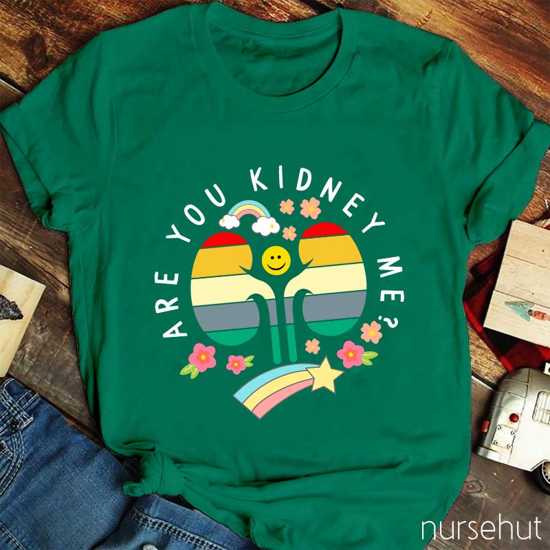 Are You Kidney Me Nurse T-Shirt