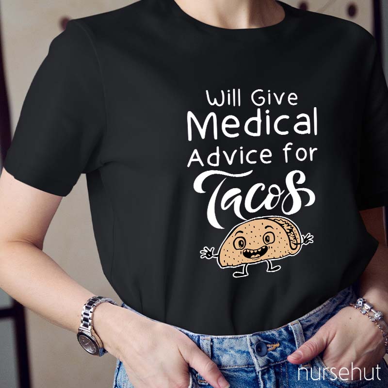 Will Give Medical Advice For Tacos Nurse T-Shirt