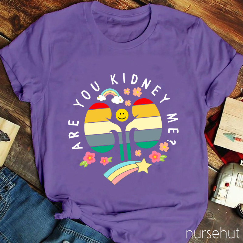 Are You Kidney Me Nurse T-Shirt