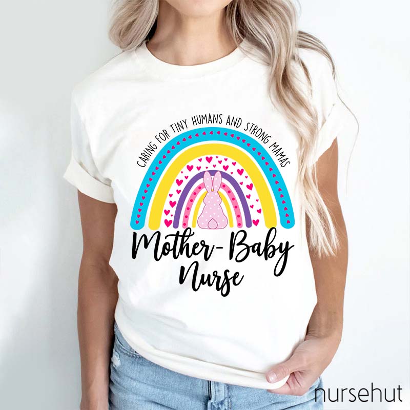 Caring For Tiny Humans And Strong Mamas Nurse T-Shirt