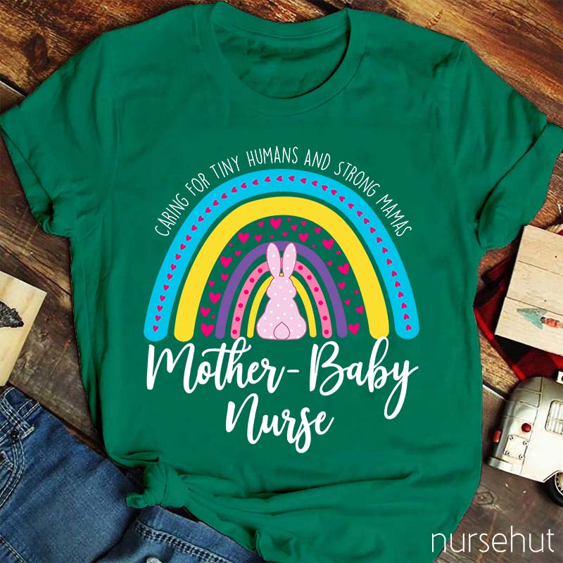 Caring For Tiny Humans And Strong Mamas Nurse T-Shirt