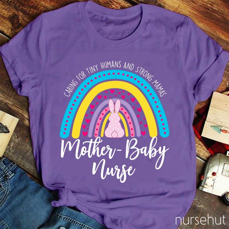 Caring For Tiny Humans And Strong Mamas Nurse T-Shirt