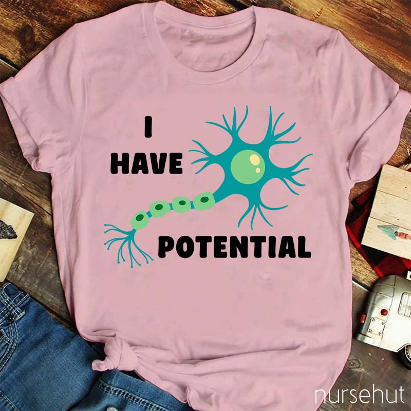 I Have Potential Nurse T-Shirt